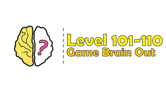 Kunci Jawaban Brain Out Level 101, 102, 103, 104, 105, 106, 107, 108, 109, 110