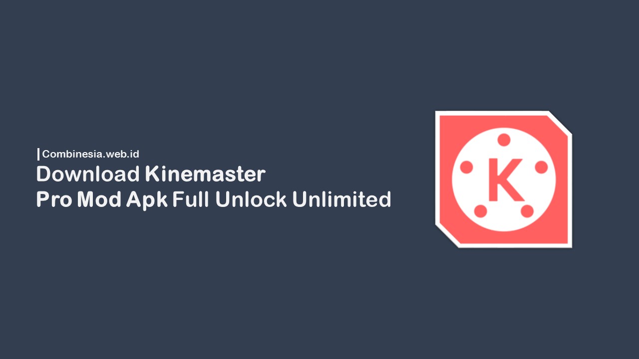 Download Kinemaster Pro Mod APK Full Unlock Unlimited